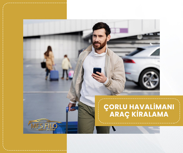Çorlu Havalimanı Araç Kiralama Çorlu Havalimanı Araç Kiralama